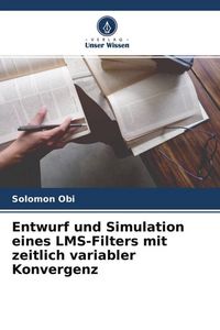 Produktbild: Entwurf und Simulation eines LMS-Filters mit zeitlich variabler Konvergenz