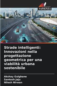 Produktbild: Strade intelligenti: Innovazioni nella progettazione geometrica per una viabilit&agrave; urbana sostenibile