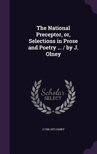 Produktbild: The National Preceptor, or, Selections in Prose and Poetry ... / by J. Olney