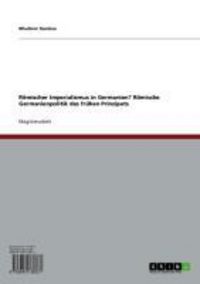 Produktbild: R&ouml;mischer Imperialismus in Germanien? R&ouml;mische Germanienpolitik des fr&uuml;hen Prinzipats
