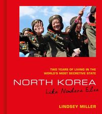 Produktbild: North Korea: Like Nowhere Else: Two Years of Living in the World's Most Secretive State