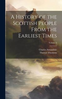 Produktbild: A History of the Scottish People From the Earliest Times; Volume 2
