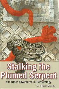 Produktbild: Means, D: Stalking the Plumed Serpent and Other Adventures i