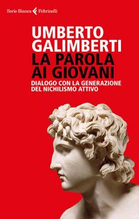 Produktbild: La parola ai giovani. Dialogo con la generazione del nichilismo attivo