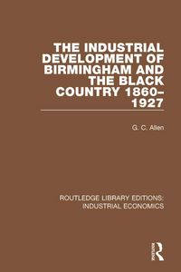 Produktbild: The Industrial Development of Birmingham and the Black Country, 1860-1927