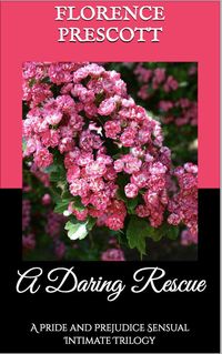 Produktbild: A Daring Rescue: A Pride and Prejudice Sensual Intimate Trilogy