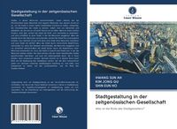 Produktbild: Stadtgestaltung in der zeitgen&ouml;ssischen Gesellschaft