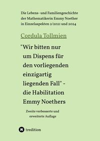 Produktbild: "Wir bitten nur um Dispens f&uuml;r den vorliegenden einzigartig liegenden Fall" &ndash; die Habilitation Emmy Noethers