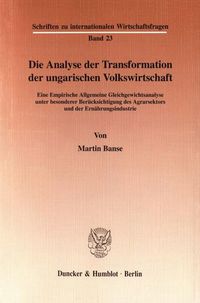 Produktbild: Die Analyse der Transformation der ungarischen Volkswirtschaft.