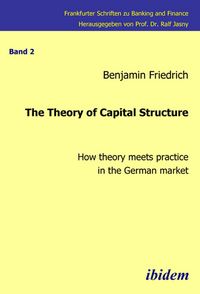 Produktbild: The Theory of Capital Structure - How theory meets practice in the German market