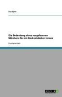 Produktbild: Die Bedeutung eines vorgelesenen M&auml;rchens f&uuml;r ein Kind entdecken lernen