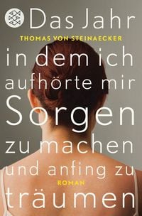 Produktbild: Das Jahr, in dem ich aufh&ouml;rte, mir Sorgen zu machen, und anfing zu tr&auml;umen