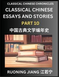 Produktbild: Classical Chinese Essays and Stories (Part 10)- Classical Chinese Chronicles, Reading Interesting Wen Yan Wen Classical Style of Writing with Short Paragraphs and explanations; Learn Mandarin Chinese by Reading Classical Chinese Literature