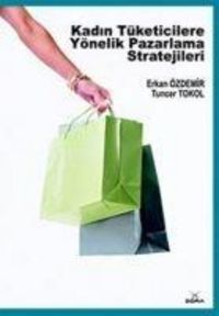 Produktbild: Kadin T&uuml;keticilere Y&ouml;nelik Pazarlama Stratejileri
