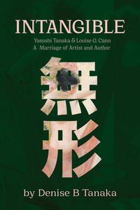 Produktbild: INTANGIBLE: Yasushi Tanaka and Louise G. Cann, A Marriage of Artist and Author
