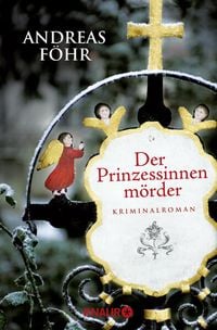 Bild vom Artikel Der Prinzessinnenmörder / Kreuthner und Wallner Band 1 vom Autor Andreas Föhr
