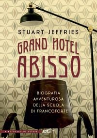 Produktbild: Grand Hotel Abisso. Biografia avventurosa della scuola di Francoforte