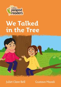 Bild vom Artikel Collins Peapod Readers - Level 4 - We Talked in the Tree vom Autor Juliet Clare Bell