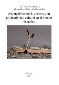 Produktbild: Acontecimientos hist&oacute;ricos y su productividad cultural en el mundo hisp&aacute;nico