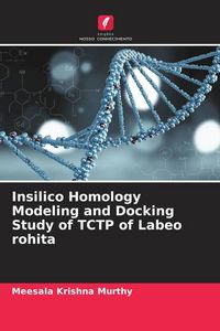 Produktbild: Insilico Homology Modeling and Docking Study of TCTP of Labeo rohita