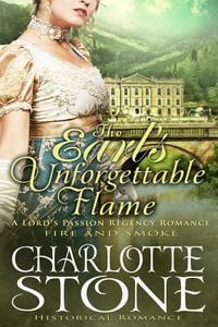 Produktbild: Historical Romance: The Earl's Unforgettable Flame A Lord's Passion Regency Romance (Fire and Smoke, #1)