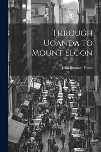 Produktbild: Through Uganda to Mount Elgon