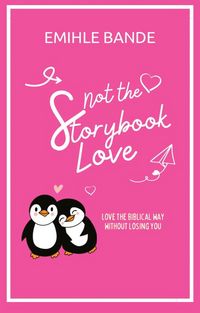 Produktbild: Not The Storybook Love: Loving The Biblical Way Without Losing Yourself (Christian Girl Guides)