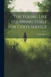 Produktbild: The Young Life Equipping Itself for God's Service