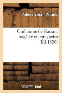 Produktbild: Guillaume de Nassau, trag&eacute;die en cinq actes