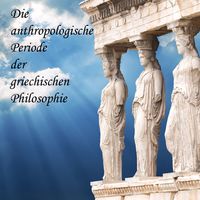 Produktbild: Die anthropologische Periode der griechischen Philosophie