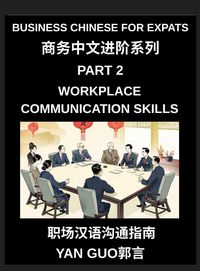 Produktbild: Business Chinese for Expats (Part 2)- Foundations for Expats, Complete Beginner Guide to Mandarin for Workplace Communication, Professional Etiquette, and Real Life Business Conversations in Chinese Culture