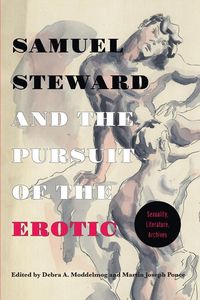 Produktbild: Samuel Steward and the Pursuit of the Erotic Sexuality, Literature, Archives
