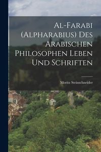 Produktbild: Al-farabi (Alpharabius) des Arabischen Philosophen Leben und Schriften