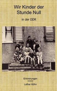 Bild vom Artikel Wir Kinder der Stunde Null in der DDR vom Autor Lothar Köhn