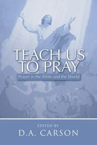 Produktbild: Teach Us to Pray: Prayer in the Bible and the World