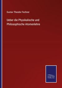Produktbild: Ueber die Physikalische und Philosophische Atomenlehre