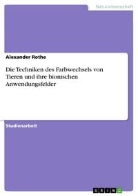 Produktbild: Die Techniken des Farbwechsels von Tieren und ihre bionischen Anwendungsfelder