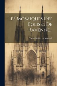 Produktbild: Les Mosa&iuml;ques Des &Eacute;glises De Ravenne...