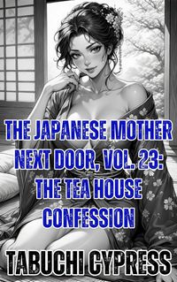 Produktbild: The Japanese Mother Next Door, Vol. 23: The Tea House Confession