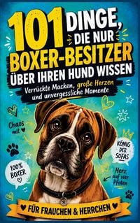Produktbild: 101 Dinge, die nur Boxer-Besitzer &uuml;ber ihren Hund wissen k&ouml;nnen