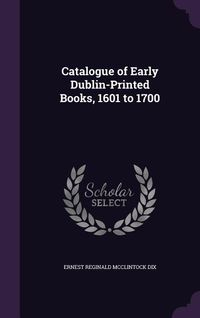 Produktbild: Catalogue of Early Dublin-Printed Books, 1601 to 1700