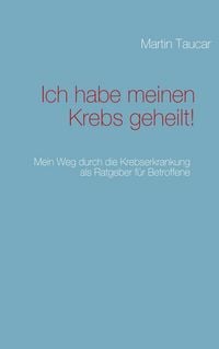 Produktbild: Ich habe meinen Krebs geheilt!