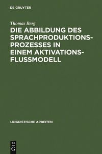 Produktbild: Die Abbildung des Sprachproduktionsprozesses in einem Aktivationsflu&szlig;modell