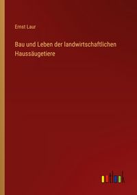 Produktbild: Bau und Leben der landwirtschaftlichen Hauss&auml;ugetiere