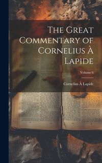 Produktbild: The Great Commentary of Cornelius &agrave; Lapide; Volume 6
