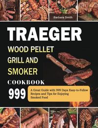 Produktbild: Traeger Wood Pellet Grill and Smoker Cookbook 999