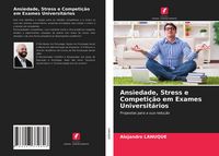 Produktbild: Ansiedade, Stress e Competi&ccedil;&atilde;o em Exames Universit&aacute;rios