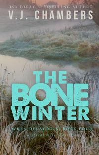 Produktbild: The Bone Winter (Wren Delacroix, #4)