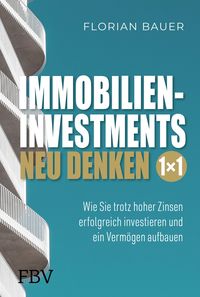 Bild vom Artikel Immobilieninvestments neu denken - Das 1×1 vom Autor Florian Bauer
