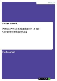 Produktbild: Persuasive Kommunikation in der Gesundheitsf&ouml;rderung